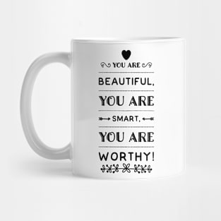 you are beautiful, you are smart, you are worthy Mug